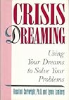 Crisis Dreaming: Using Your Dreams to Solve Your Problems Crisis Dreaming: Using Your Dreams to Solve Your Problems