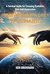 Subversive Acts of Humanity : A Survival Guide for Choosing Evolution over Self-Destruction Subversive Acts of Humanity : A Survival Guide for Choosing Evolution over Self-Destruction