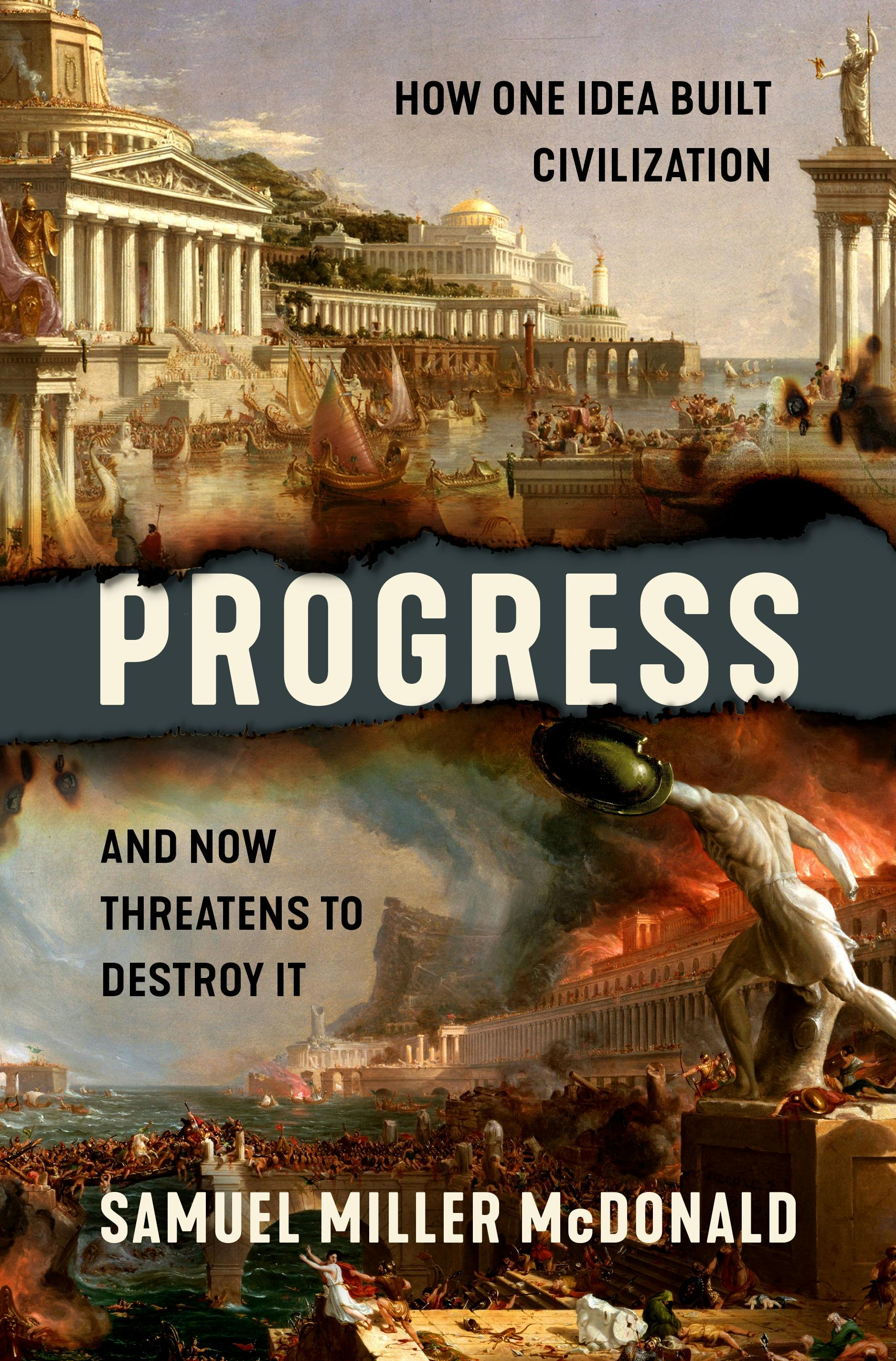 Progress: How One Idea Built Civilization and Now Threatens to Destroy It (Hardcover)