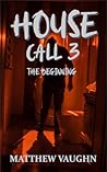 House Call 3: The Beginning