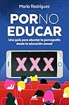 Por no educar: Un...