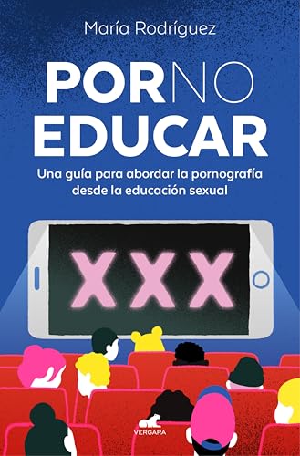 Por no educar: Una guía para abordar la pornografía desde la educación sexual (Spanish Edition)