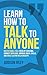 Learn How to Talk to Anyone...