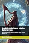 Behold: Brave Bartimaeus' Bodacious Ballad Bard Book: Bewitching Battles, Bountiful Banquets, Boldly Besting Beasts, etc… (The Adventurer’s Codex)