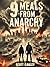 9 Meals from Anarchy by Scott Ganley