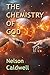 The Chemistry of God (The M...