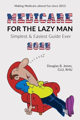 Medicare for the Lazy Man 2025: Simplest & Easiest Guide Ever! (Kindle Edition)