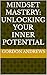 Mindset Mastery: Unlocking ...