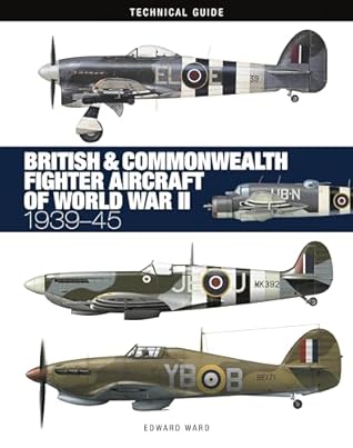 British and Commonwealth Fighter Aircraft of World War II (Technical Guides)