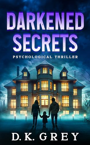 DARKENED SECRETS: A Paranormal & Supernatural Psychological Thriller of Cursed Bloodlines, Ghostly Whispers, ESP Visions, Occult Mysteries, and a Deadly ... (Hale Mansion SECRETS Collection Book 2)