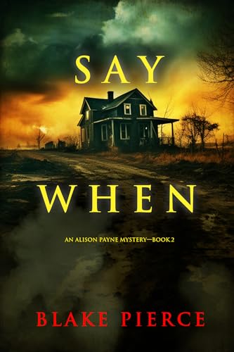 Say When (An Alison Payne Suspense Thriller—Book Two)