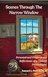 Scenes Through the Narrow Window by Samuel J. Popkin Scenes Through the Narrow Window by Samuel J. Popkin