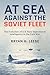 At Sea Against the Soviet Fleet: The Evolution of U.S. Navy Operational Intelligence in the Cold War