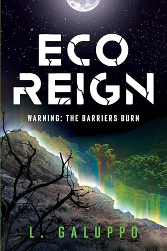 Eco Reign: Warning: The Barriers Burn (Kindle Edition)