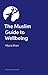 The Muslim Guide to Wellbei...