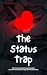 The Status Trap: Why Modern...