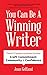 You Can Be a Winning Writer...