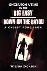 ONCE UPON A TIME IN THE BIG EASY/ Down on the Bayou: A Chubby Pone Saga