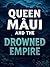Queen Māui and the Drowned ...