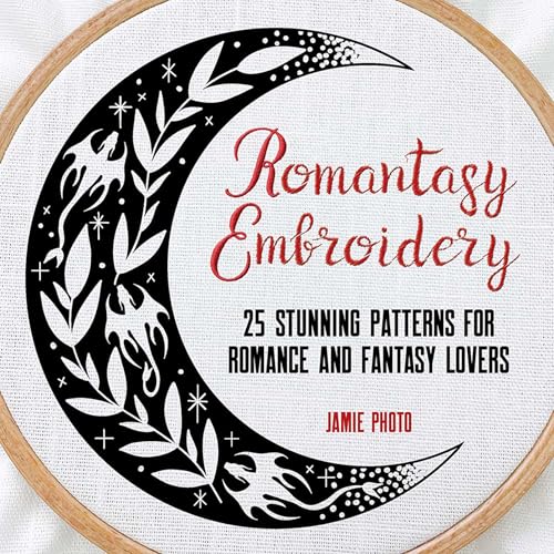 Romantasy Embroidery: 23 Stunning Patterns for Romance and Fantasy Lovers (Dover Crafts: Embroidery & Needlepoint)