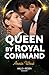 Queen By Royal Command
