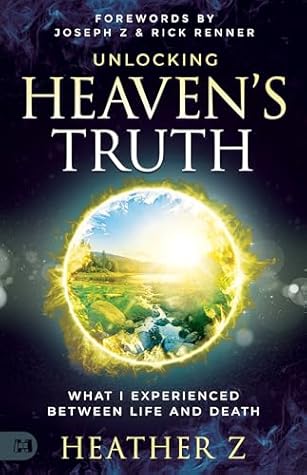 Unlocking Heaven's Truth by Heather Z