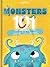 Monsters 101: Everything You Need to Know About Monsters | Monstrously Fun Halloween Picture Book for Kids Ages 4–8: Silly, Imaginative & Bravery-Building