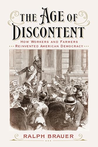 The Age of Discontent: How Workers and Farmers Reinvented American Democracy (Paperback)