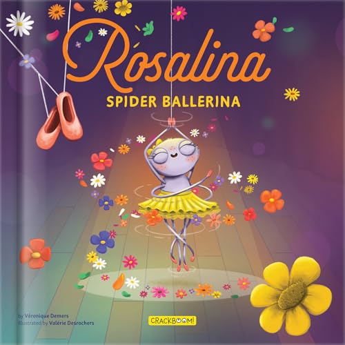 Rosalina, Spider Ballerina – A Dance Story for Kids | Kids Books Ages 4–8 | Picture Book on Perseverance & Self-Esteem | Pre-K to Grade 3 (Hardcover)