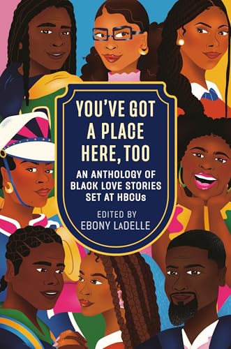 You've Got a Place Here, Too: An Anthology of Black Love Stories Set at HBCUs (Hardcover)