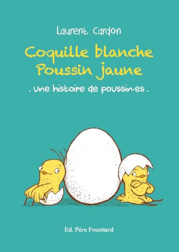 Coquille blanche poussin jaune - Une histoire de poussin·es (Hardcover)