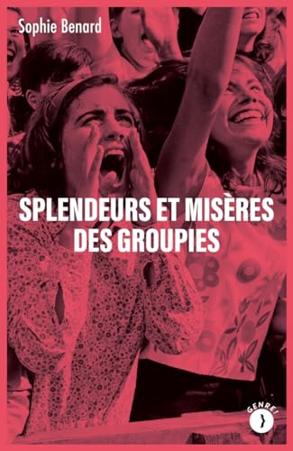 Splendeurs et misères des groupies (Paperback)