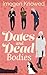 Dates and Dead Bodies by Imogen Knowed Dates and Dead Bodies by Imogen Knowed
