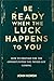 Be Ready When the Luck Happ...