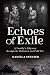 Echoes of Exile by Daniela Spenser