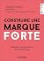 Construire une marque forte: Exploiter toute la richesse du Brand Voicing (French Edition)