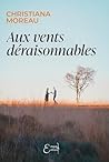 Aux vents déraisonnables by Christiana Moreau