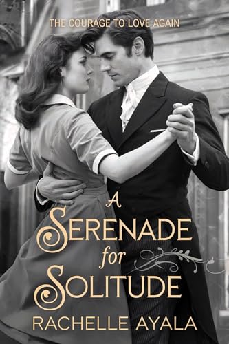 A Serenade for Solitude: The Courage to Love Again (Romances Across Time and Fate)