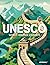 Unesco - World Heritage Journeys in 40 Destinations by Elena Luraghi