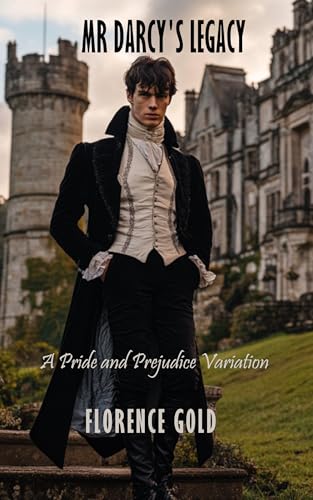 Mr Darcy's Legacy: A Pride and Prejudice Variation (Kindle Edition)