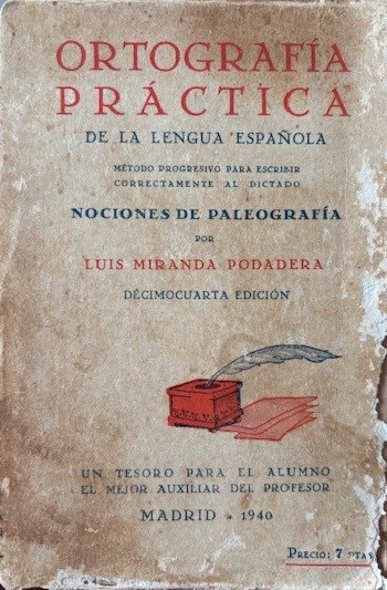 Ortografía práctica de la lengua española. Método progresivo para escribir correctamente al dictado. Nociones de paleografía