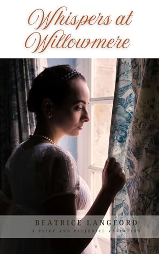 Whispers at Willowmere : A Pride and Prejudice Variation (Kindle Edition)