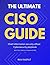 The Ultimate CISO Guide: IT...