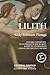 Lilith: Historia y mitología de la primera mujer de Adán, madre de los demonios y origen del mal en el mundo. (Spanish Edition)