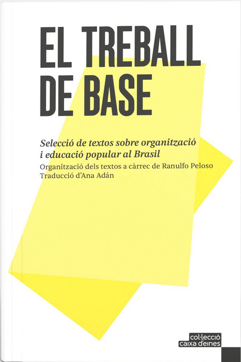 El treball de base: Selecció de textos sobre organització i educació popular al Brasil