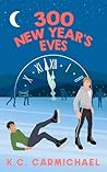300 New Year's Eves by K.C. Carmichael 300 New Year's Eves by K.C. Carmichael