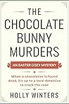 The Chocolate Bunny Murders: An Easter Cozy Mystery: When a chocolatier is found dead, it's up to a local detective to crack the case Book cover for The Chocolate Bunny Murders: An Easter Cozy Mystery: When a chocolatier is found dead, it's up to a local detective to crack the case