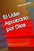 El Líder Aprobado por Dios by Chris Sustar