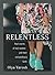 Relentless: True Stories of...