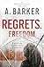 Regrets. Freedom: A good wi...